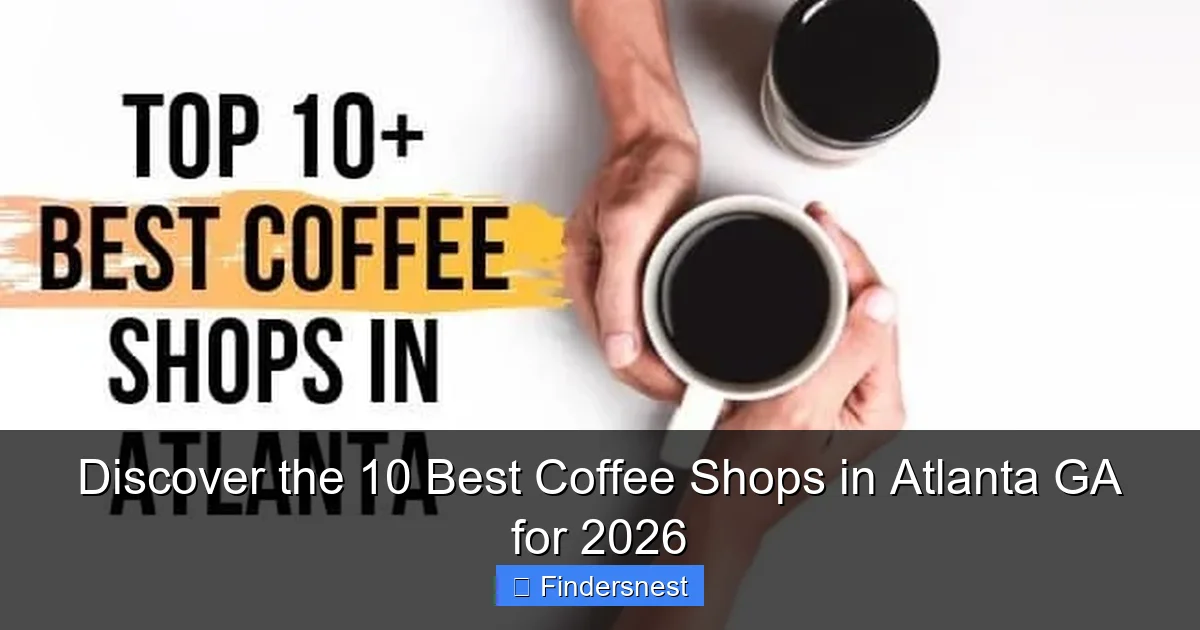 Discover the 10 Best Coffee Shops in Atlanta GA for 2026