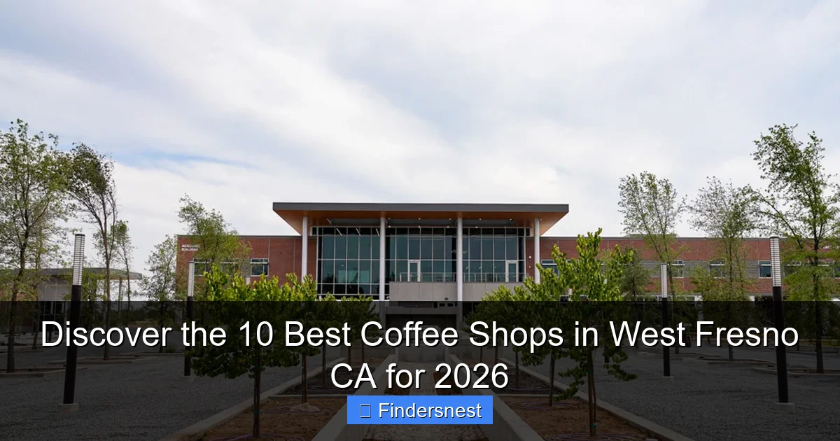 Discover the 10 Best Coffee Shops in West Fresno CA for 2026