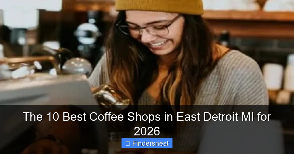 The 10 Best Coffee Shops in East Detroit MI for 2026