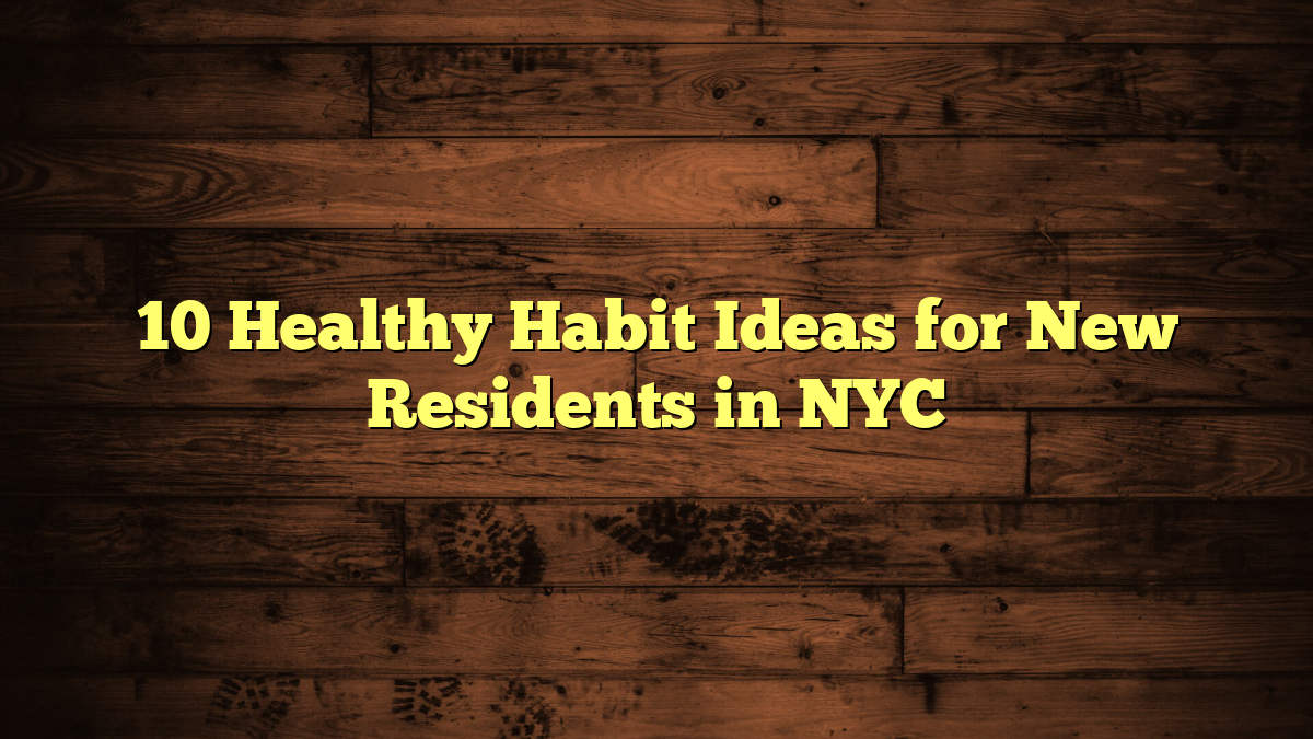 10 Healthy Habit Ideas for New Residents in NYC
