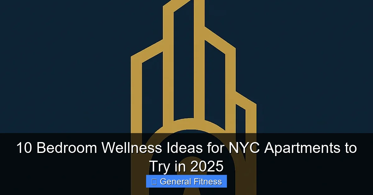 10 Bedroom Wellness Ideas for NYC Apartments to Try in 2025