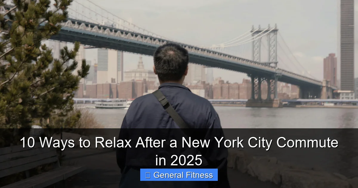10 Ways to Relax After a New York City Commute in 2025