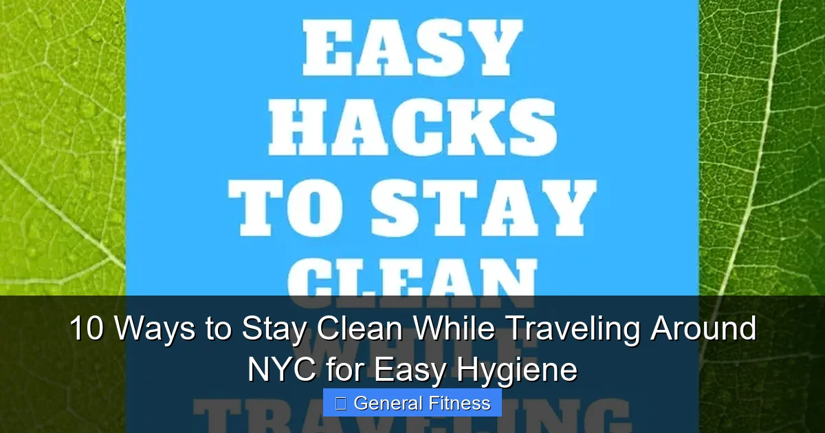 10 Ways to Stay Clean While Traveling Around NYC for Easy Hygiene