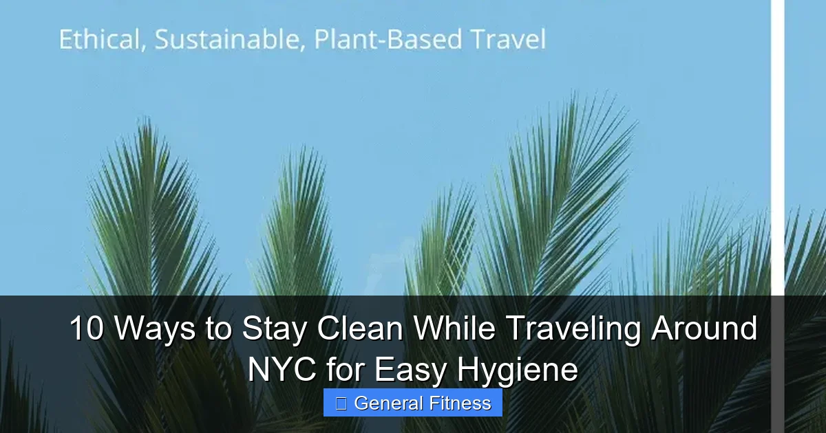 10 Ways to Stay Clean While Traveling Around NYC for Easy Hygiene