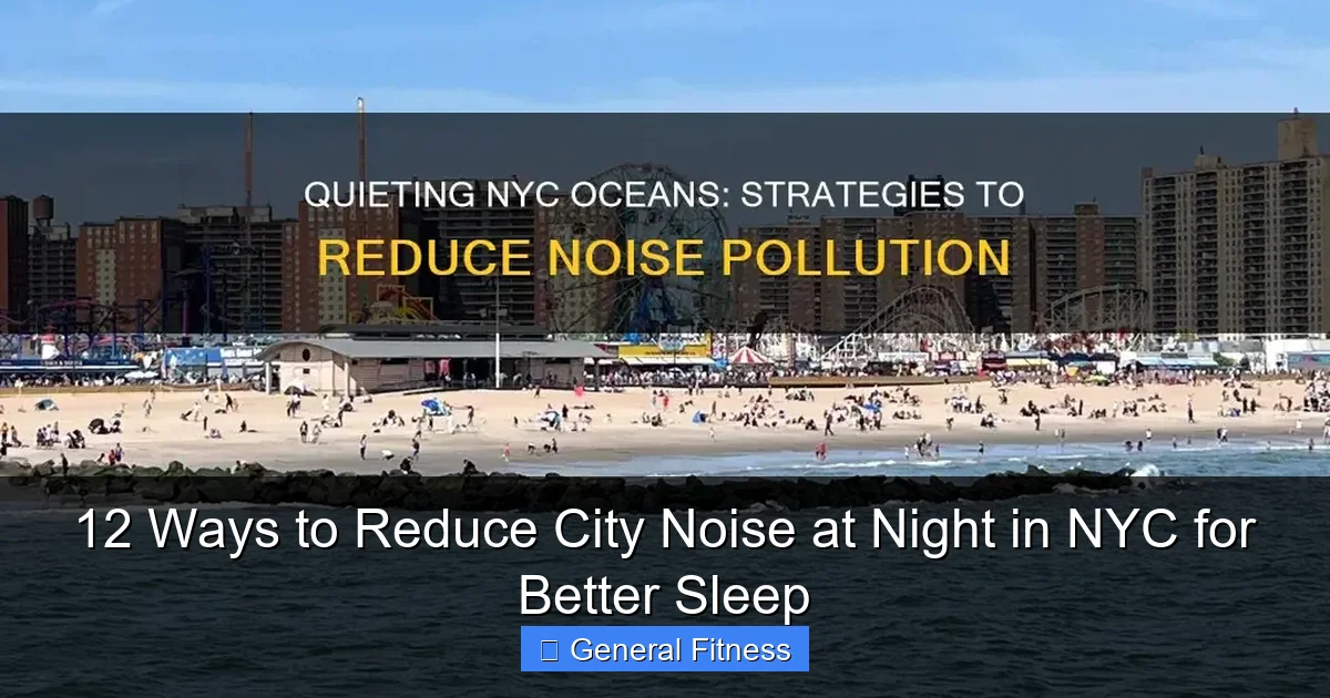 12 Ways to Reduce City Noise at Night in NYC for Better Sleep