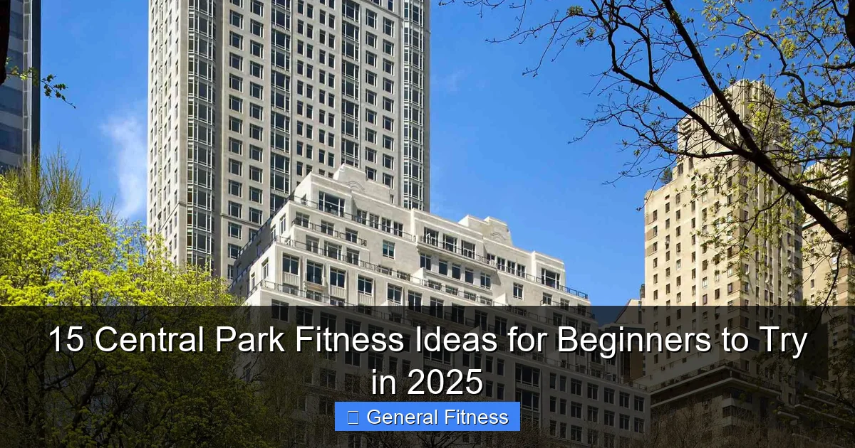 15 Central Park Fitness Ideas for Beginners to Try in 2025