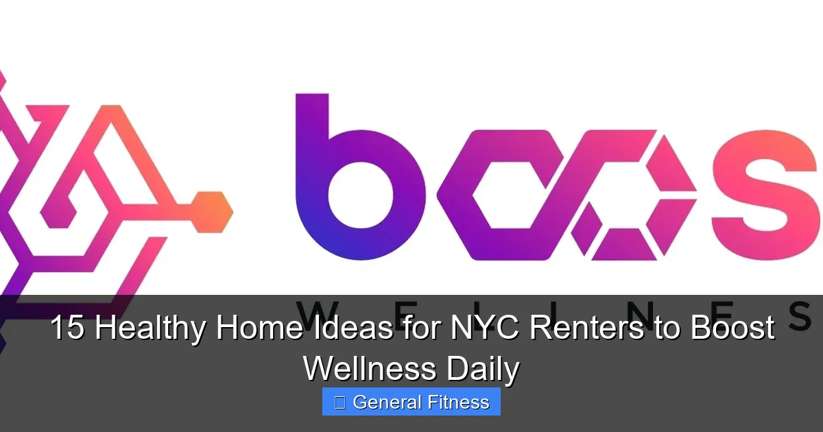 15 Healthy Home Ideas for NYC Renters to Boost Wellness Daily