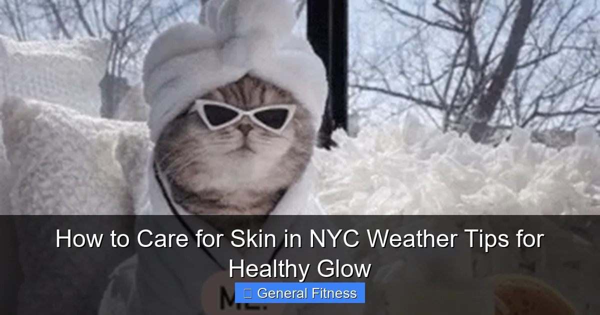 How to Care for Skin in NYC Weather Tips for Healthy Glow
