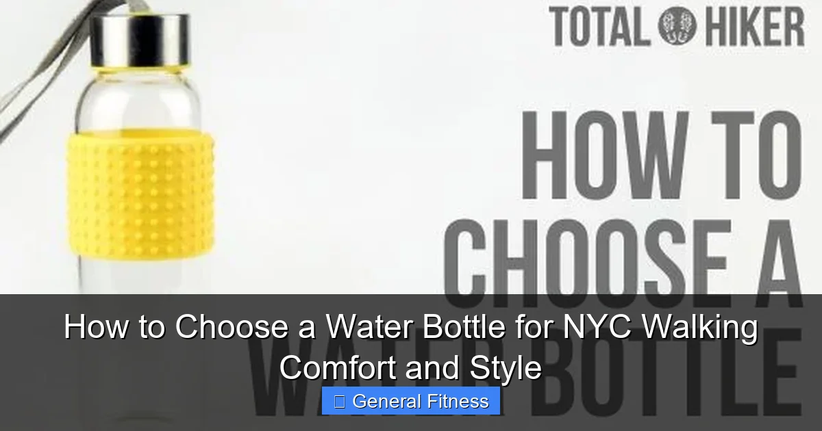 How to Choose a Water Bottle for NYC Walking Comfort and Style