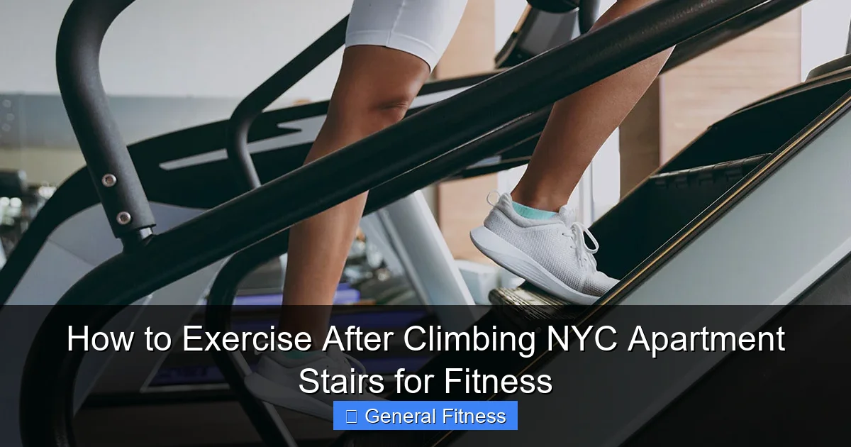How to Exercise After Climbing NYC Apartment Stairs for Fitness