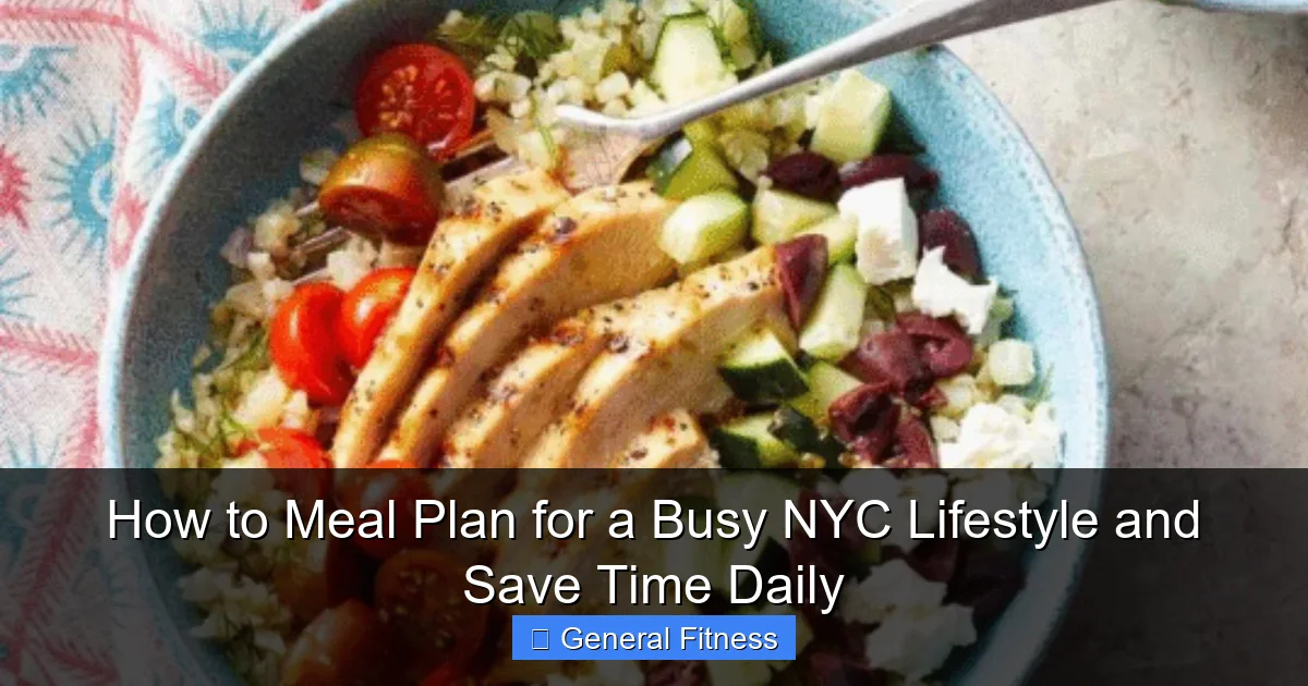 How to Meal Plan for a Busy NYC Lifestyle and Save Time Daily