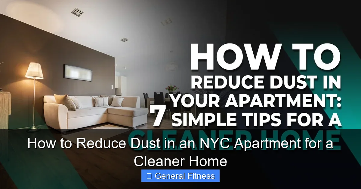 How to Reduce Dust in an NYC Apartment for a Cleaner Home
