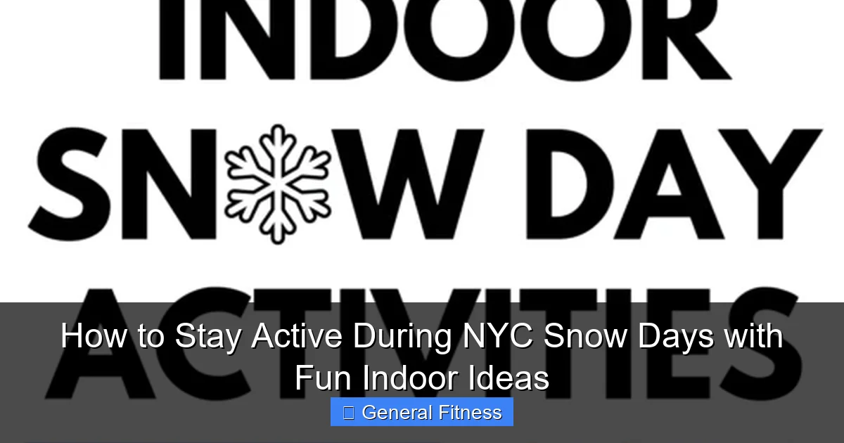 How to Stay Active During NYC Snow Days with Fun Indoor Ideas
