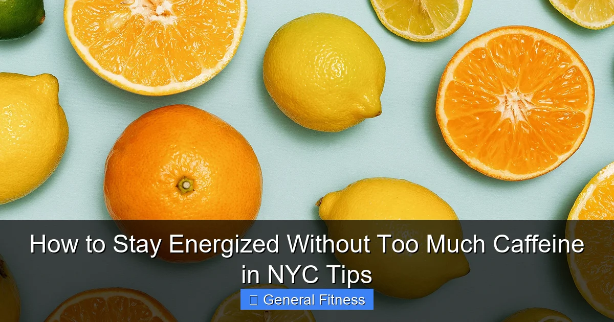 How to Stay Energized Without Too Much Caffeine in NYC Tips